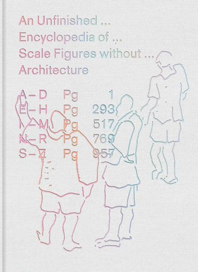 , An Unfinished Encyclopedia of Scale Figures without Architecture