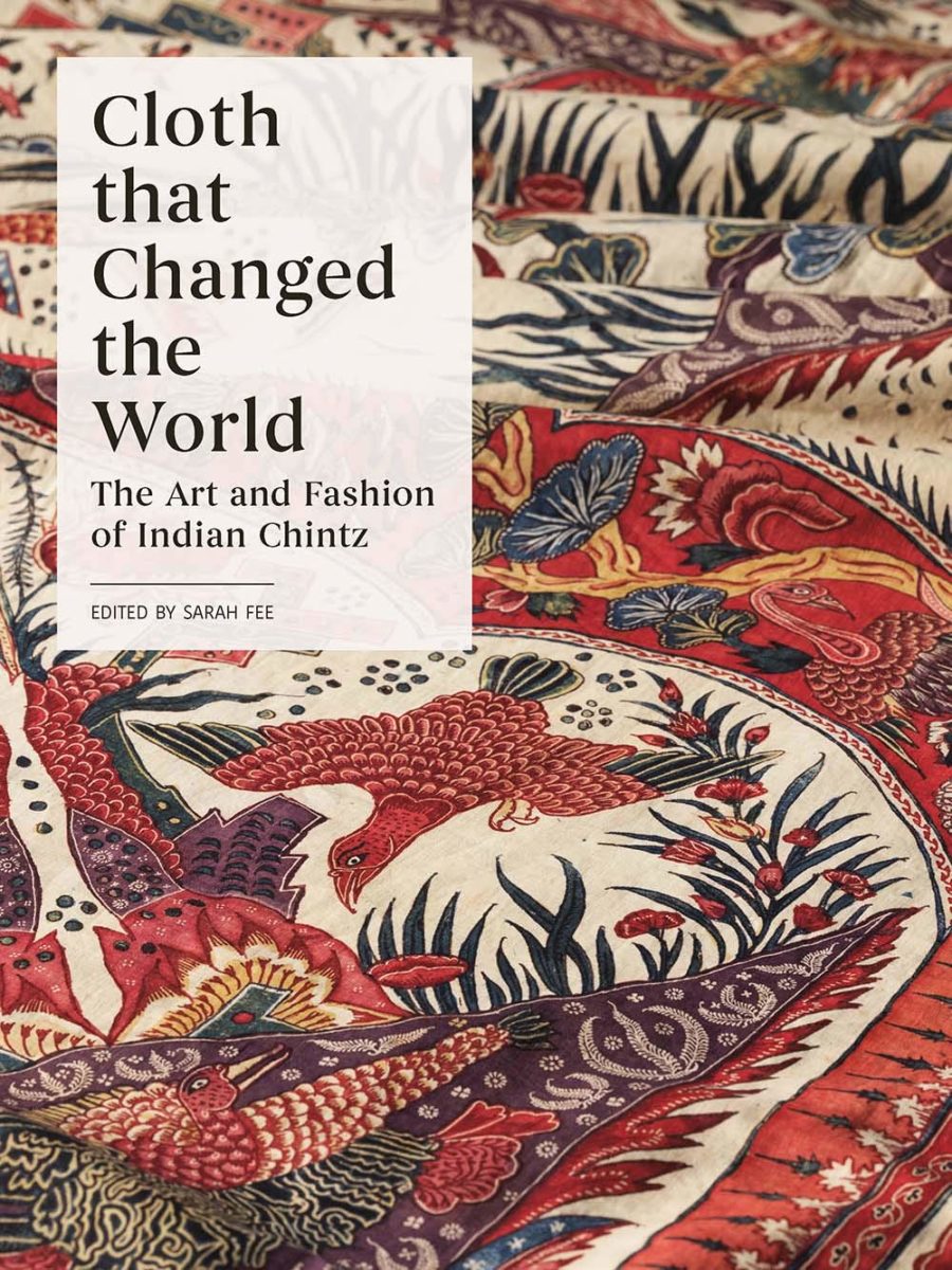 , Cloth that changed the world – The art and fashion of Indian Chintz.