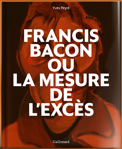 Francis Bacon, Francis Bacon ou la mesure de l'excès