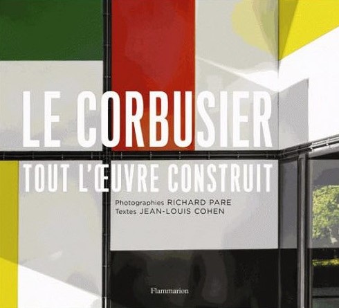 Le Corbusier , Toute l'oeuvre construit