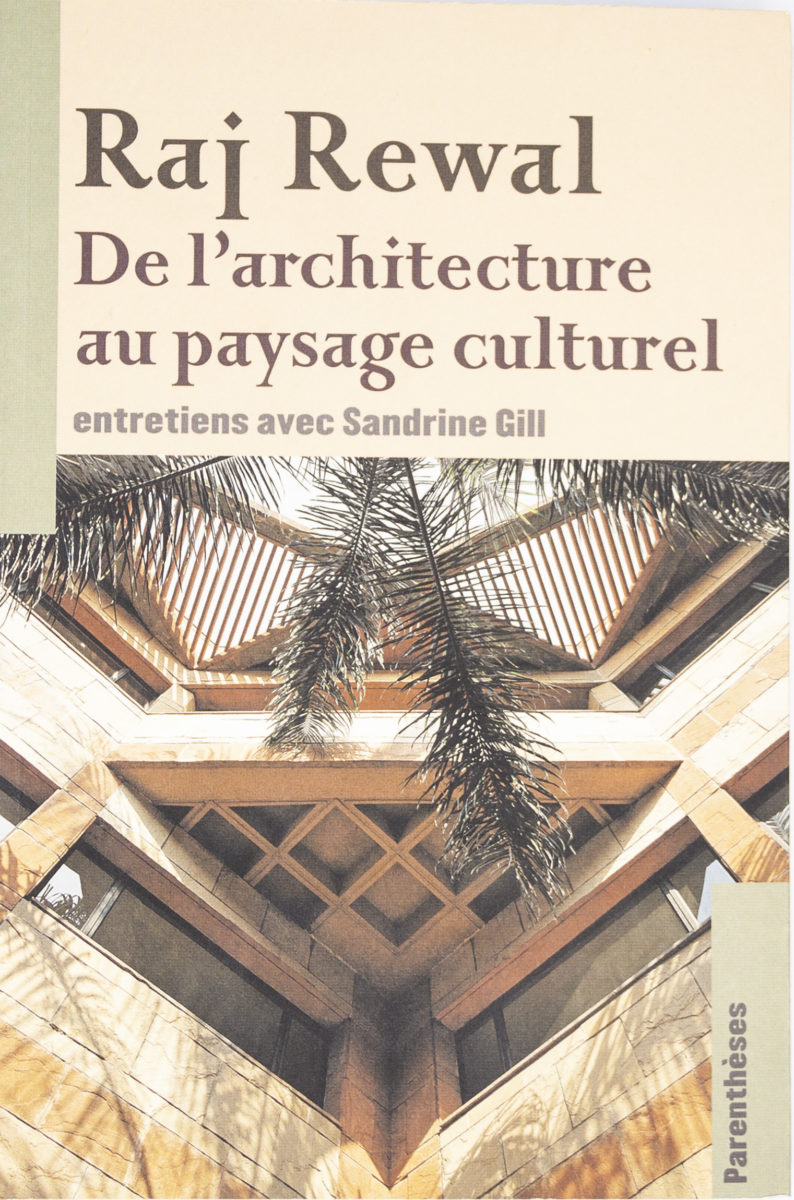 Raj Rewal, De l'architecture au paysage culturel entretiens avec Sandrine Gill