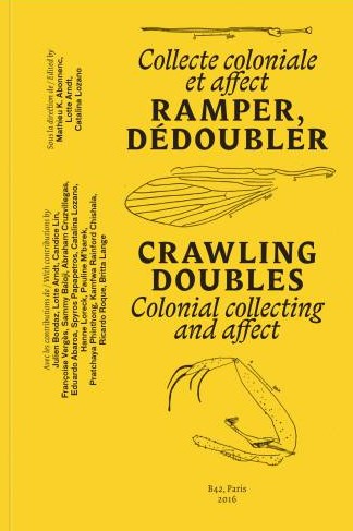 , Collecte coloniale et affect - Ramper, dédoubler