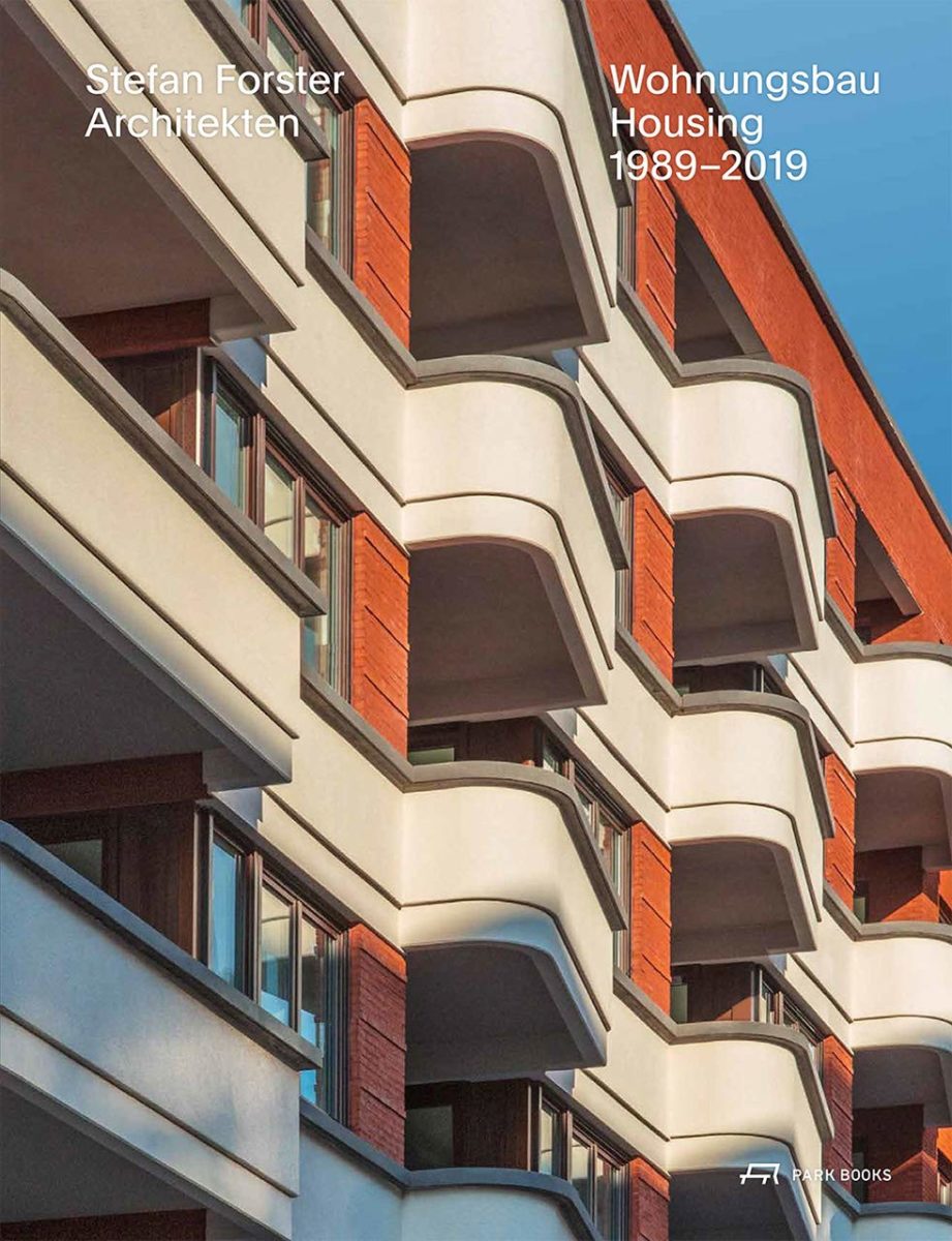 Stefan Forster Architekten, Wohnungsbau Housing 1989-2019