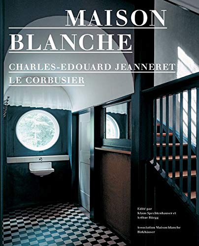 Charles-Edouard Jeanneret, Le Corbusier, Maison-BlancheHistoire et restauration de la villa Jeanneret-Perret 1912-2005