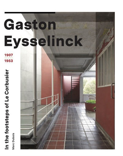 , Gaston Eysselinck, 1907-1953In the footsteps of Le Corbusier