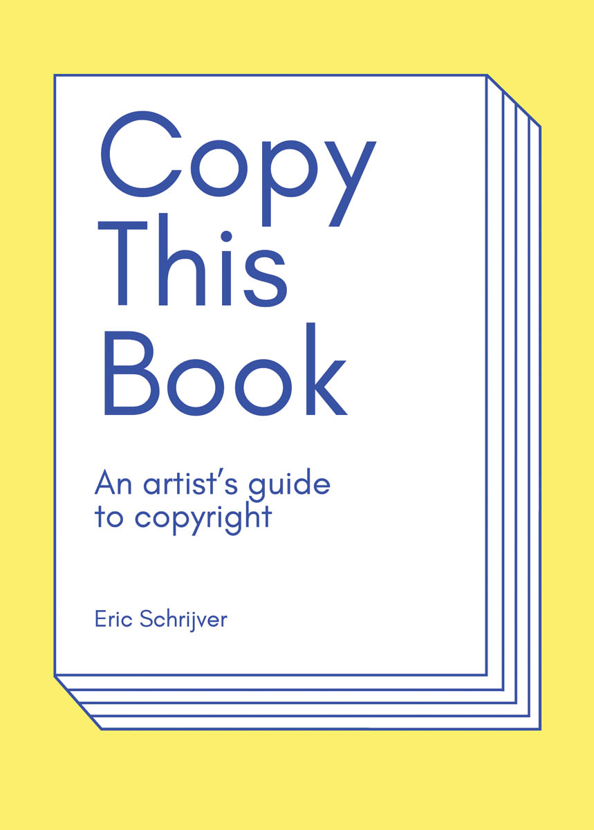 Eric Schrijver et al., Copy This Book An artist's guide to copyright