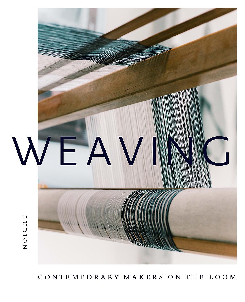 , Weaving : Contemporary Makers On The Loom