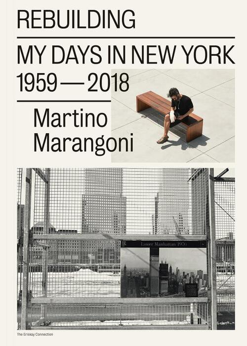 Martin Marangoni, Rebuilding - my days in New York 1959-2018