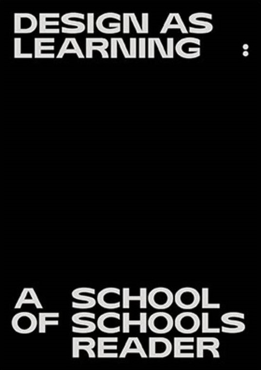 , Design as learning : a school of schools reader