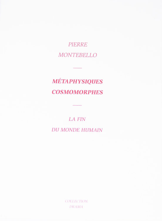 Métaphysiques cosmomorphes - La fin du monde humain, Pierre Montebello