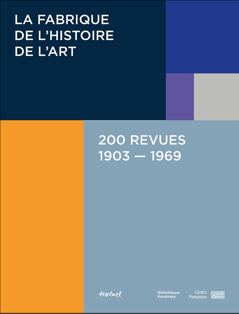 , La Fabrique de l'histoire de l'art, 200 revues 1903-1969