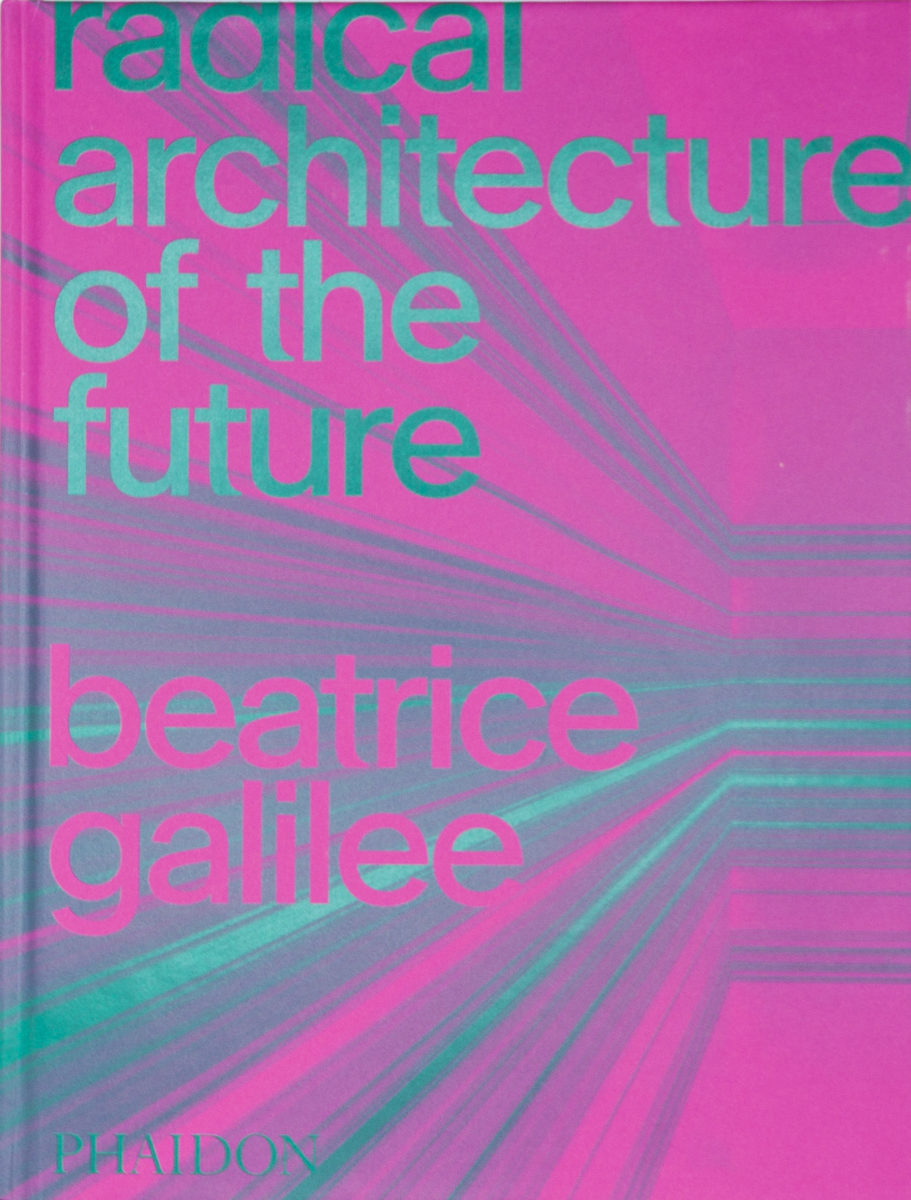 Beatrice Galilee, Radical architecture of the future