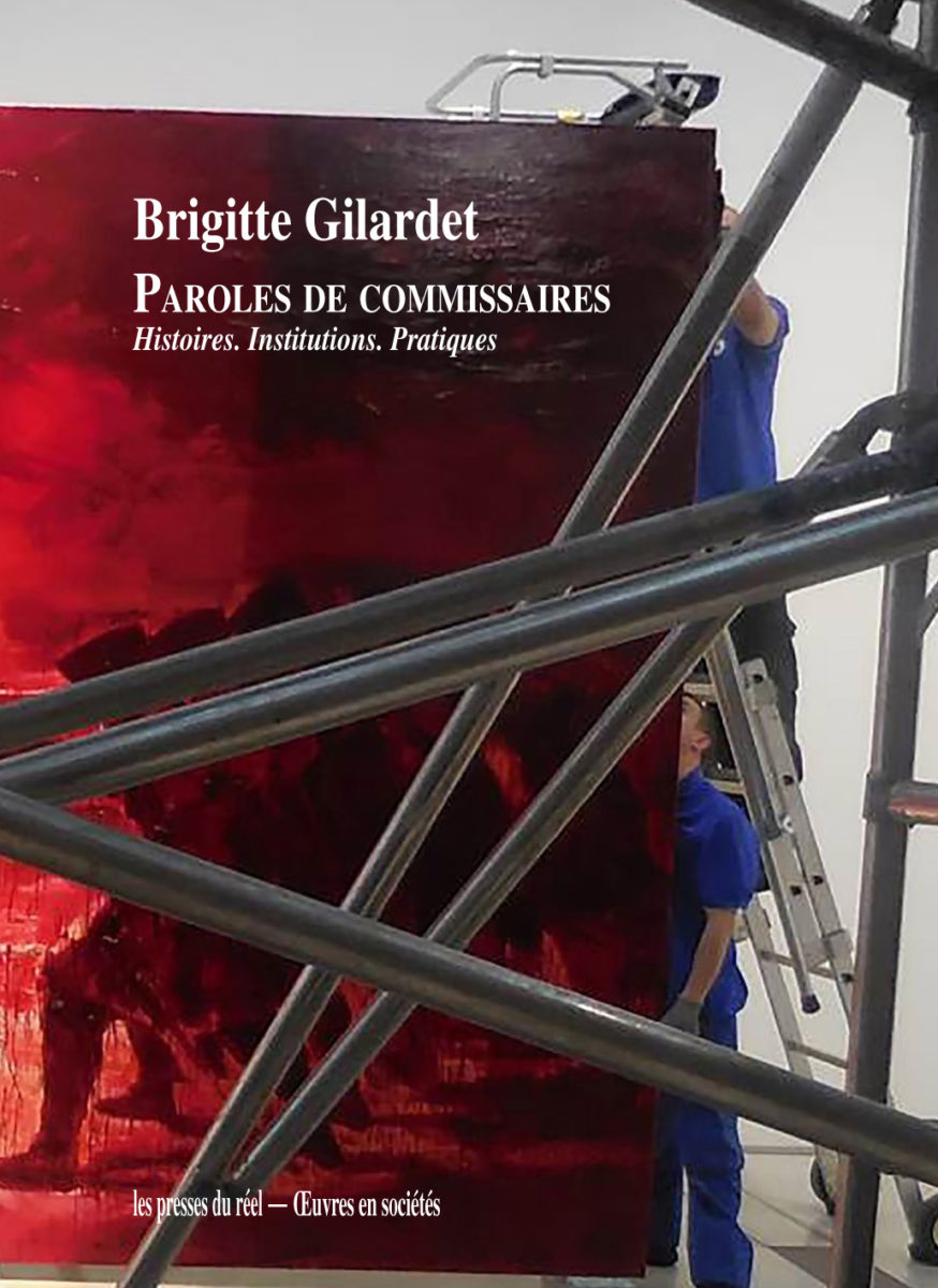 Brigitte Gilardet, Paroles de commissaires - Histoires. Institutions. Pratiques. 