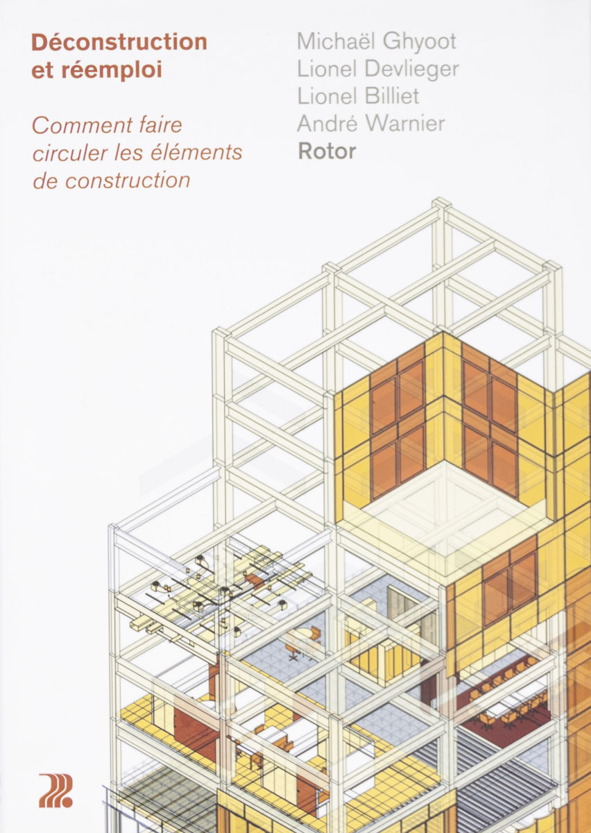 ROTOR , Déconstruction et réemploi - Comment faire circuler les éléments de construction