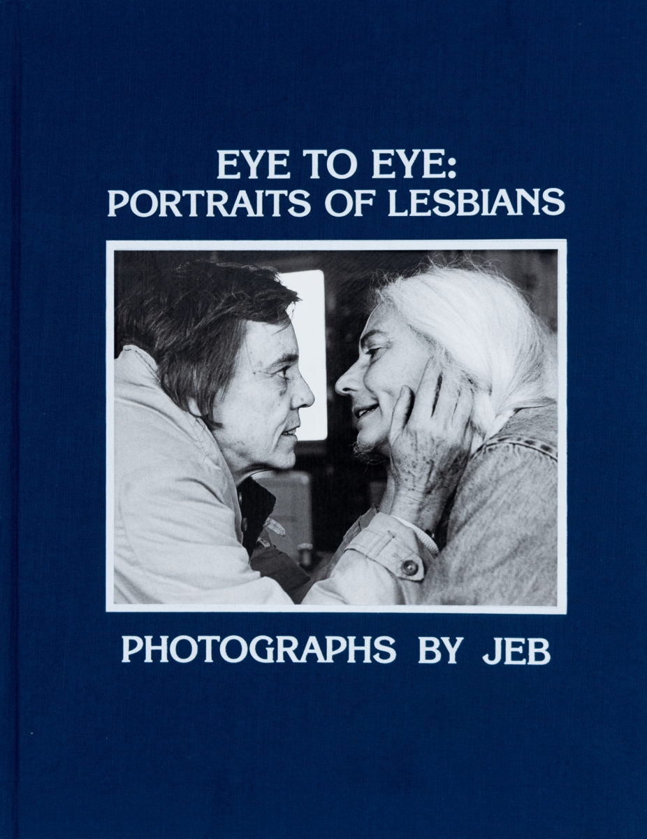 JEB, Eye to Eye : Portraits of Lesbians