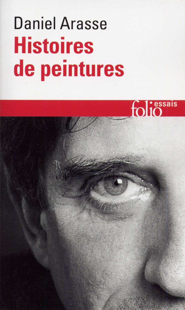 Daniel Arasse, Histoires de peintures (history of paintings)