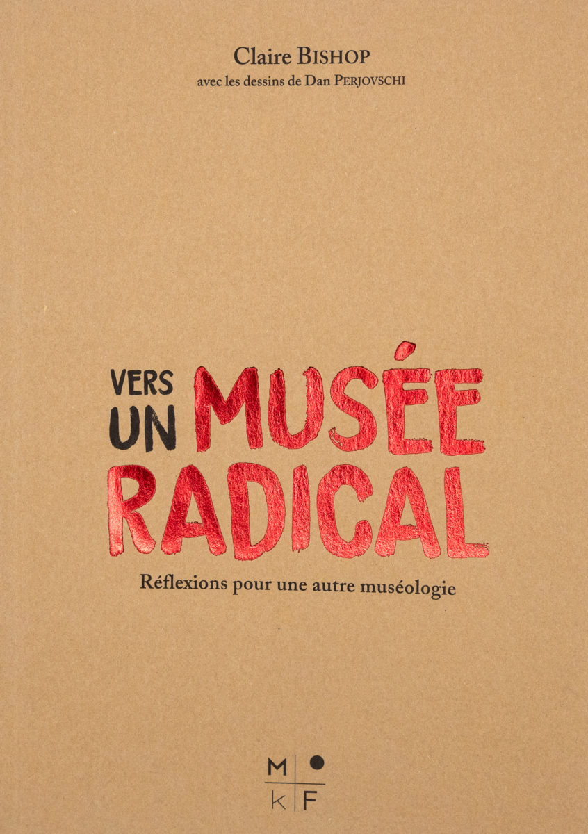 Claire Bishop, Vers un musée radical, réflexions pour une autre muséologie