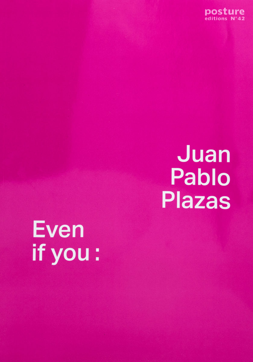 Juan Pablo Plazas, Even if you : (Posture n°42)