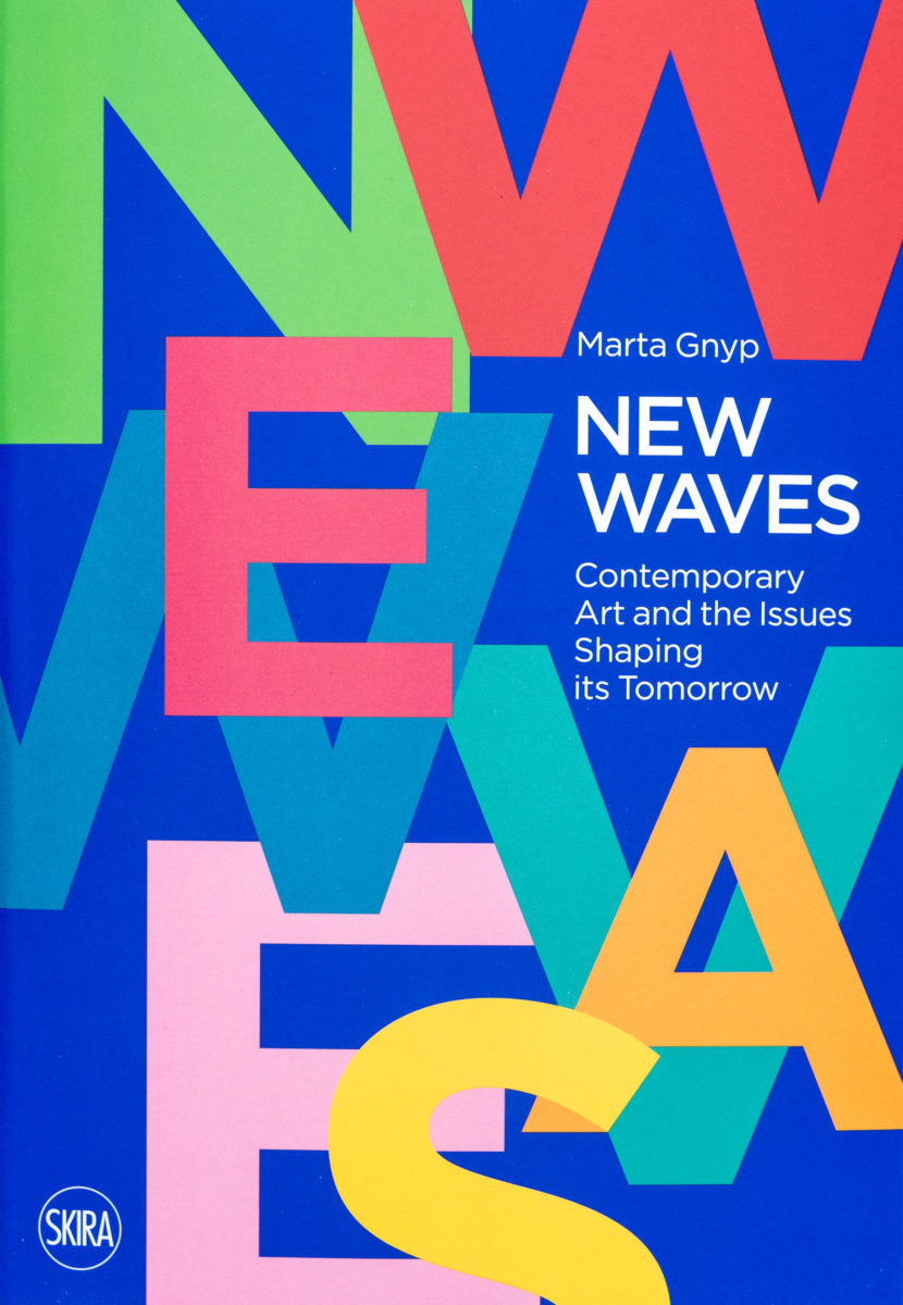 Marta Gnyp, New Waves - Contemporary Art and the Issues of Shaping its Tomorrow