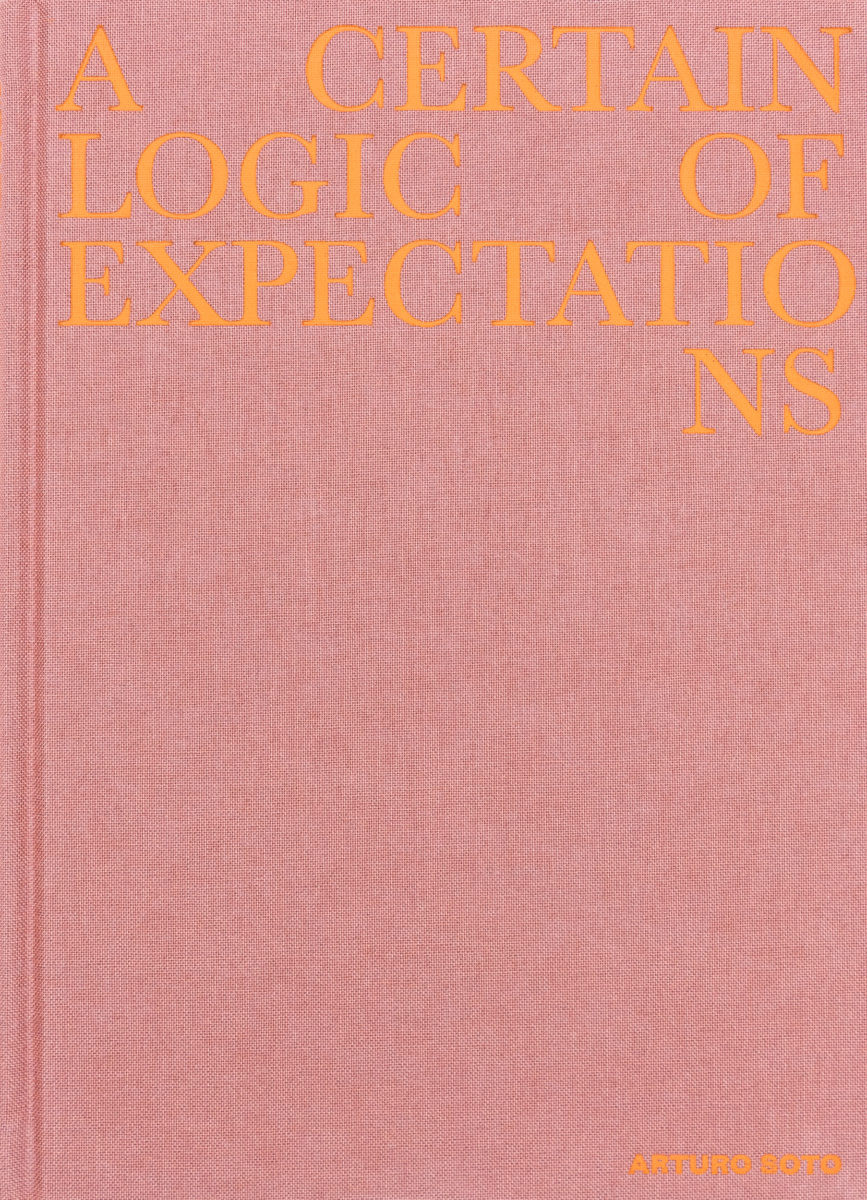 Arturo Soto, A Certain Logic of Expectations 