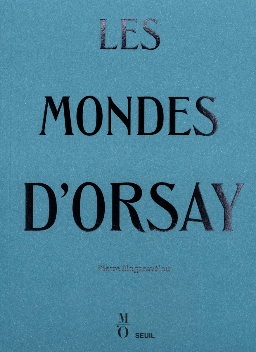 Pierre Singaravélou, Les mondes d'Orsay 