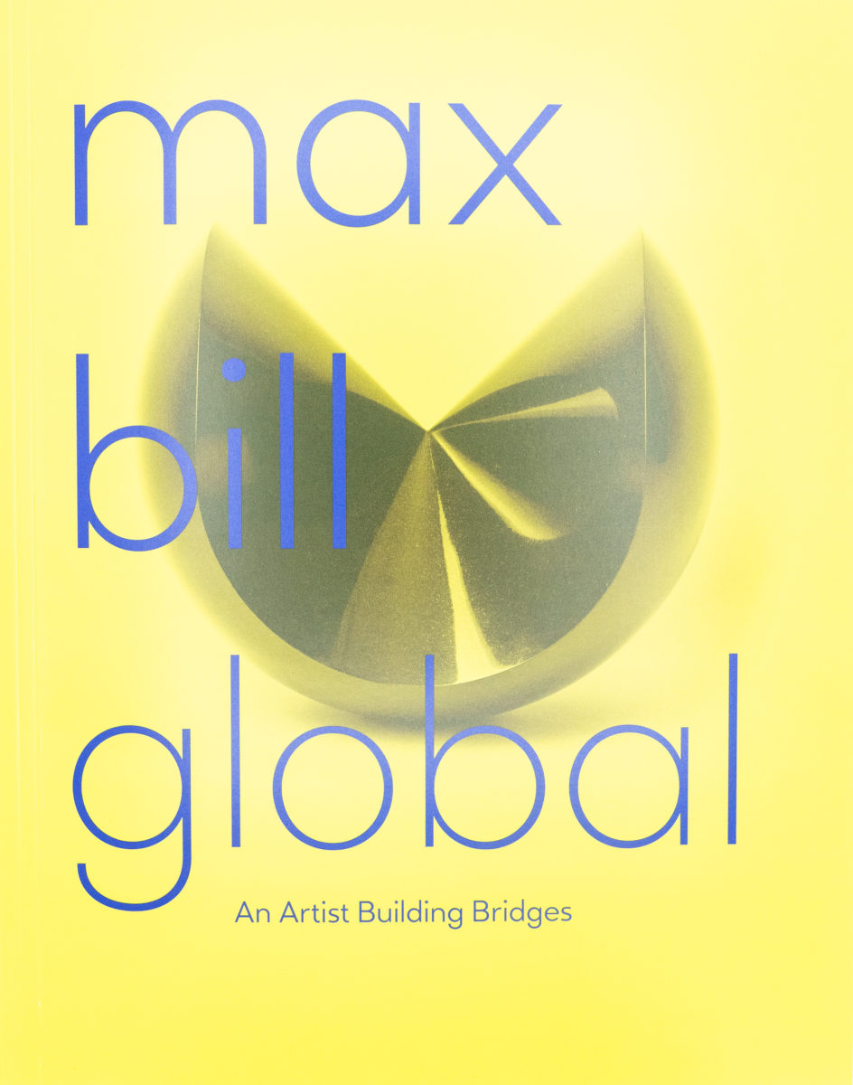 Fabienne Eggelhöfer , Nina Zimmer, Max Bill Global : An Artist Building Bridges 