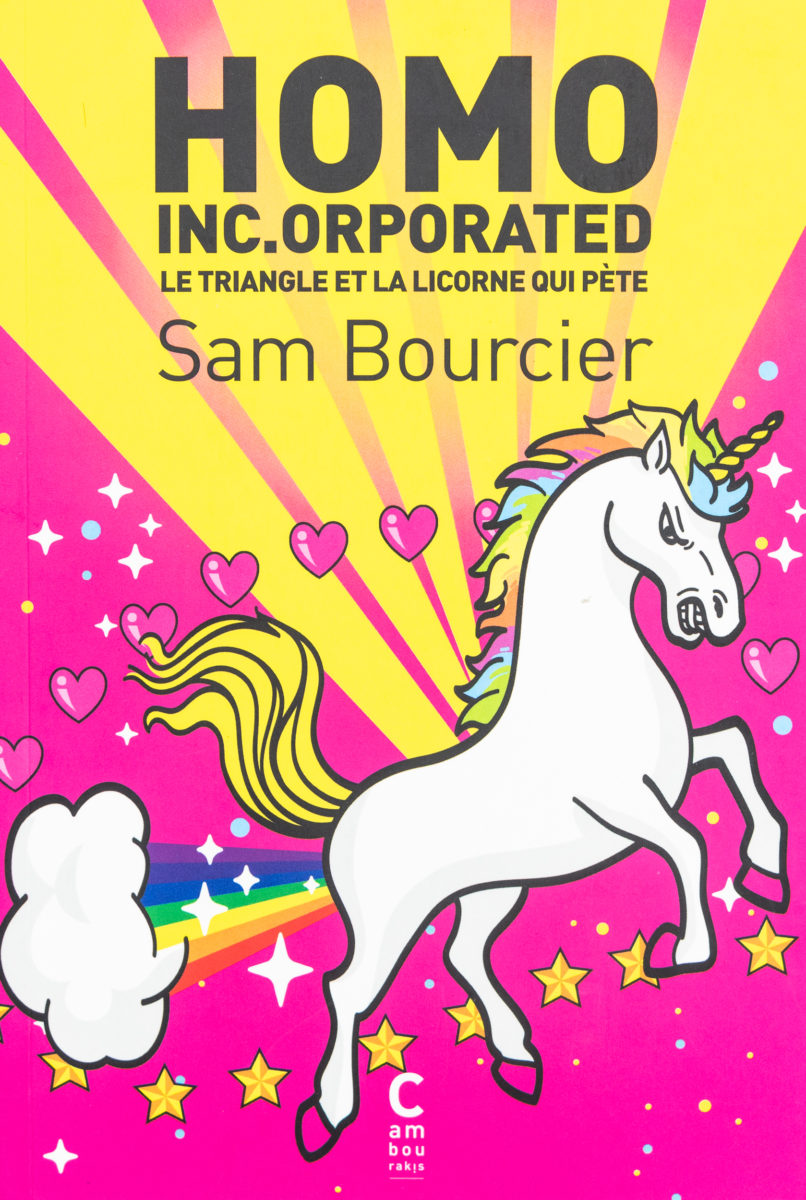 Sam Bourcier, Homo Inc.orporated : Le triangle et la licorne (qui pète)