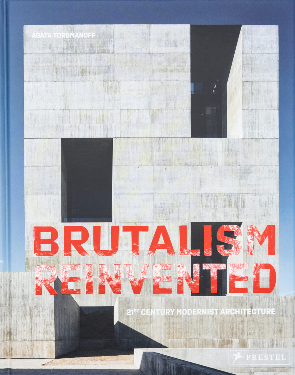 Agata Toromanoff, Brutalism Reinvented : 21st century modernist architecture