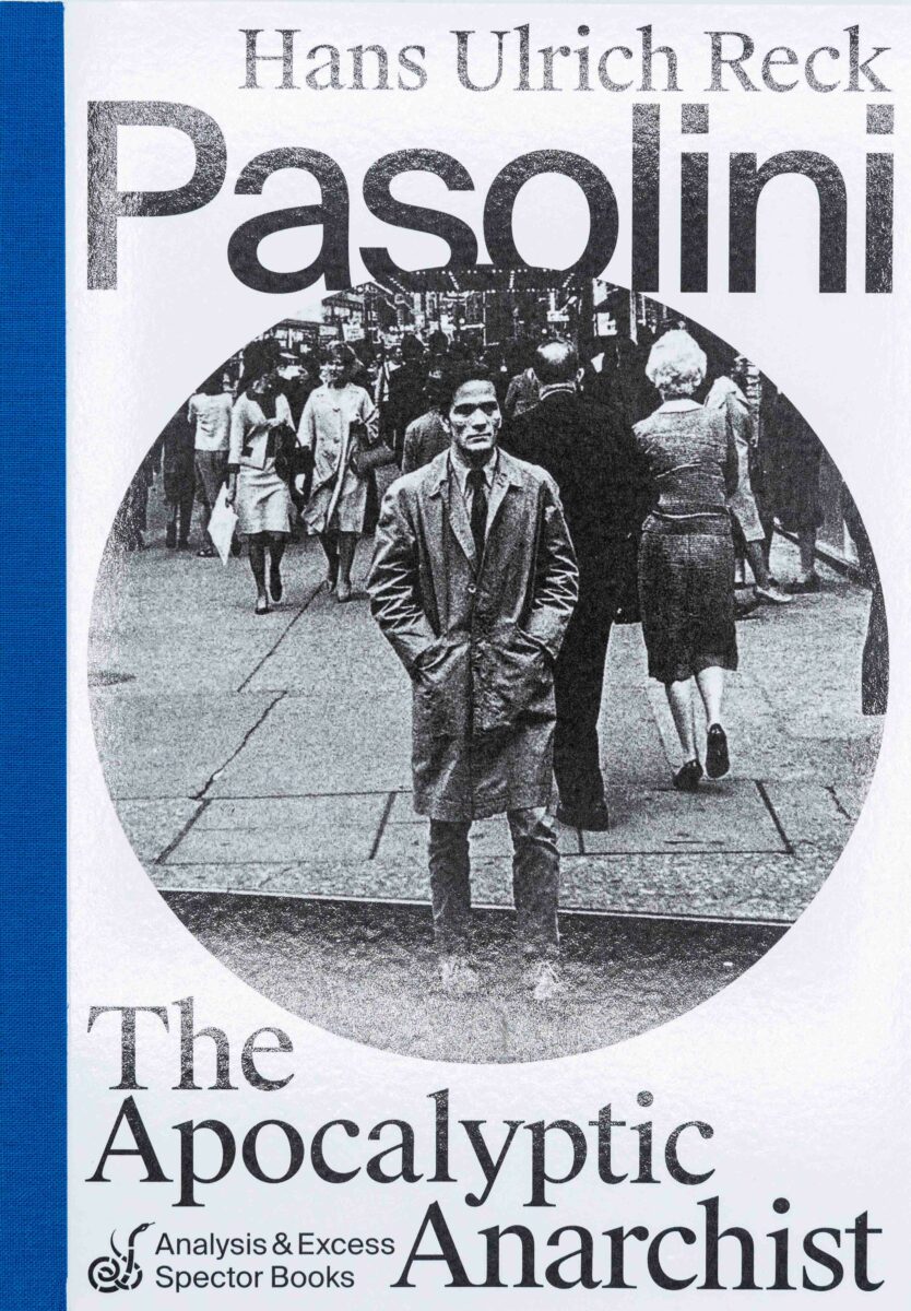 Hans Ulrich Reck, Pasolini The Apocalyptic Anarchist