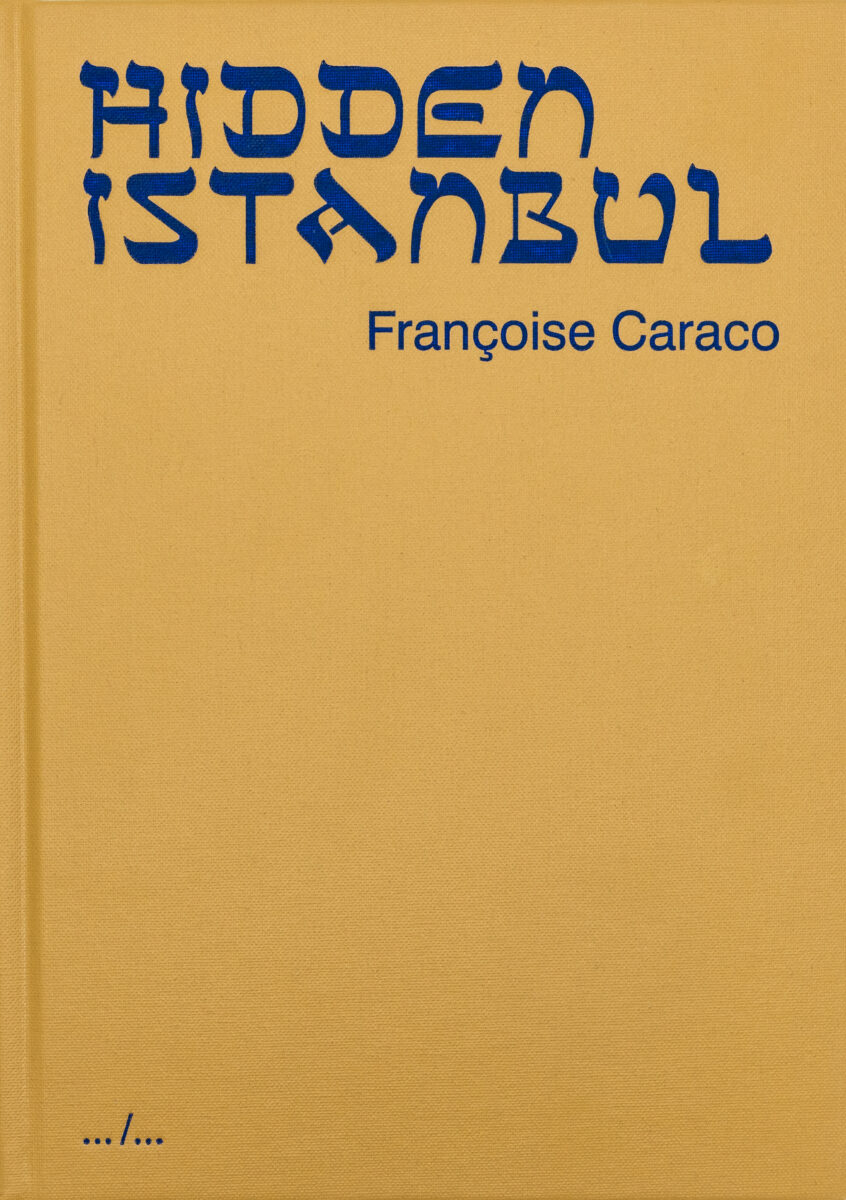 Françoise Caraco, Hidden Istanbul