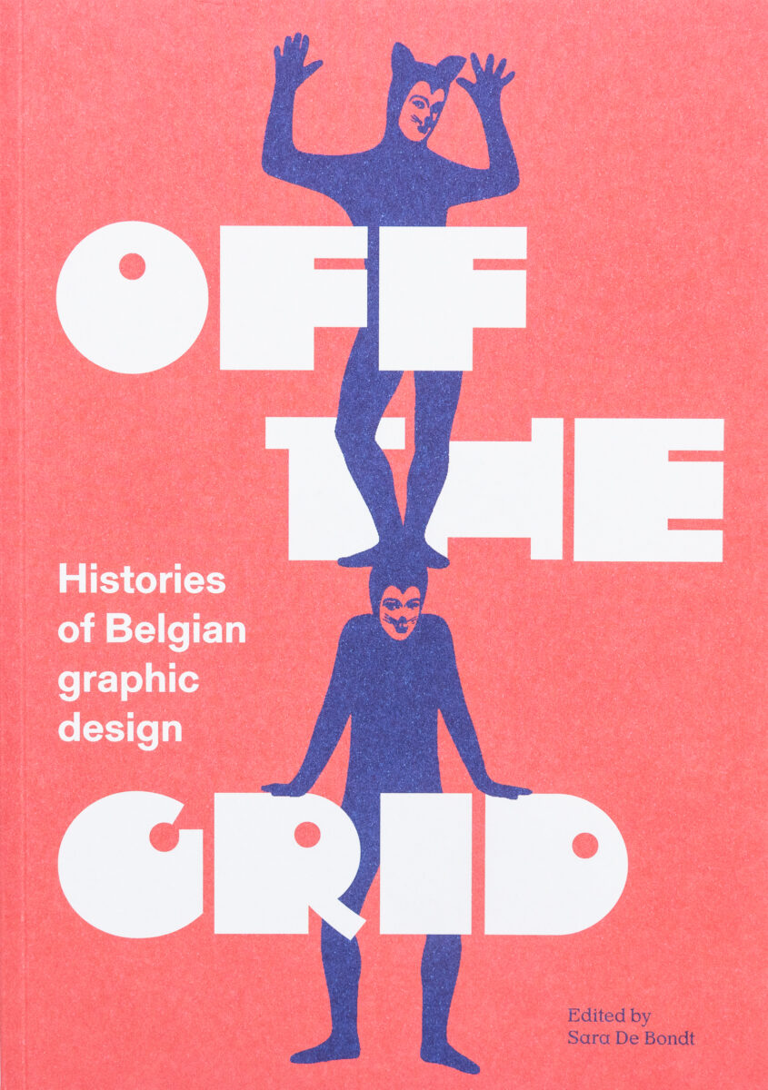 Sara De Bondt, Off the Grid: Histories of Belgian Graphic Design 