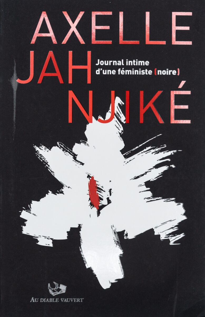 Axelle Jah Njiké, Journal intime d’une féministe (noire)