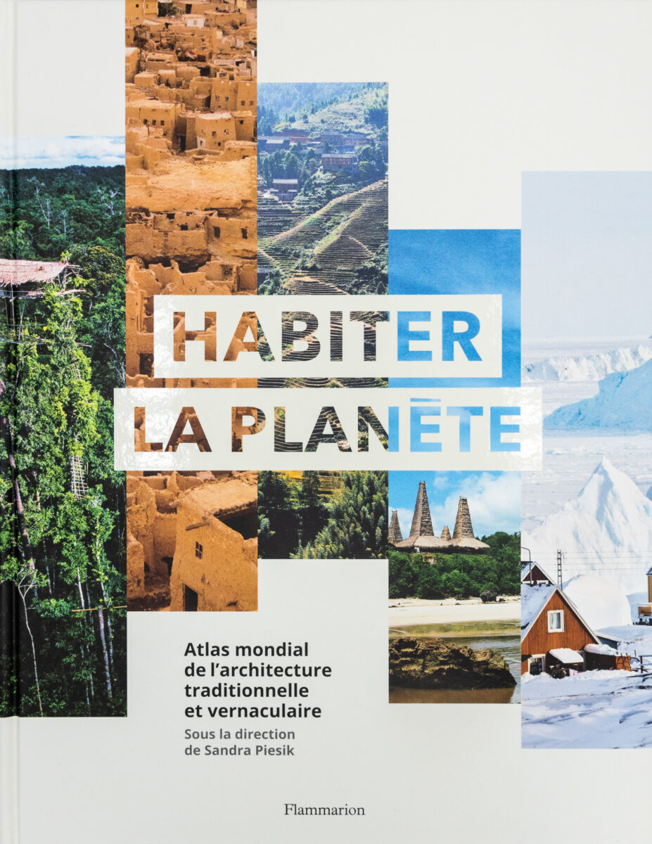 Sandra Piesik, Habiter la planète: Atlas mondial de l'architecture vernaculaire 