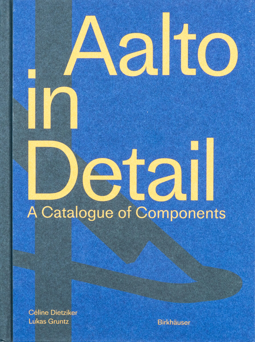 Céline Dietziker, Lukas Gruntz, Annette Helle, Aalto in Detail: A Catalogue of Components
