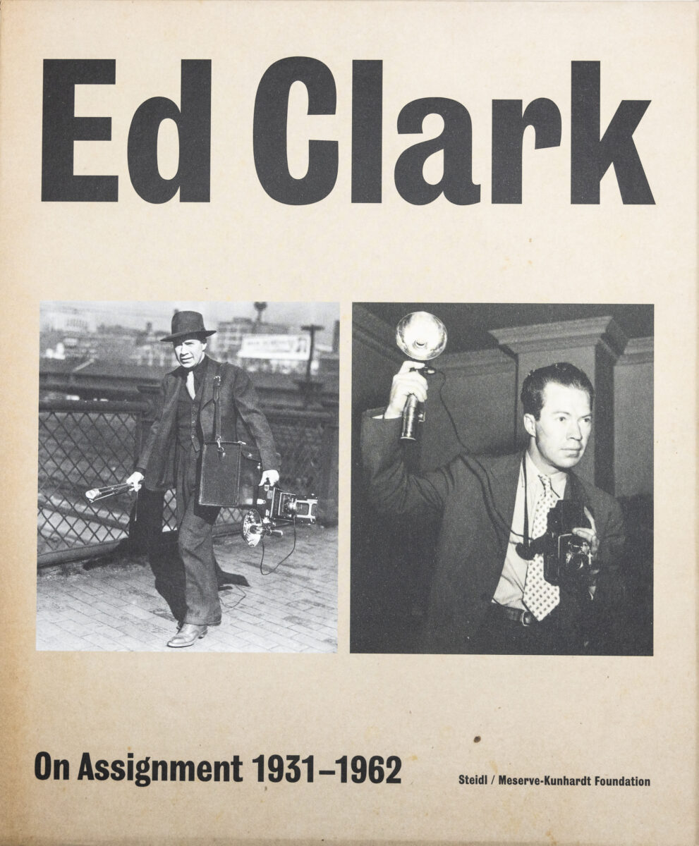 , Ed Clark: On Assignment 1931-1962