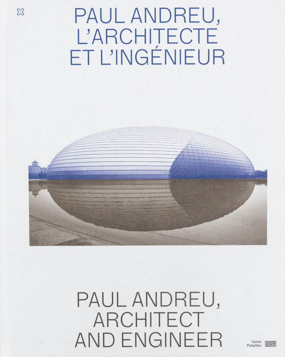 Nadine Eghels Andreu, Frédéric Migayrou, François Tamisier, Anne-Marie Zucchelli-Charron, Paul Andreu : L'architecte et l'ingénieur