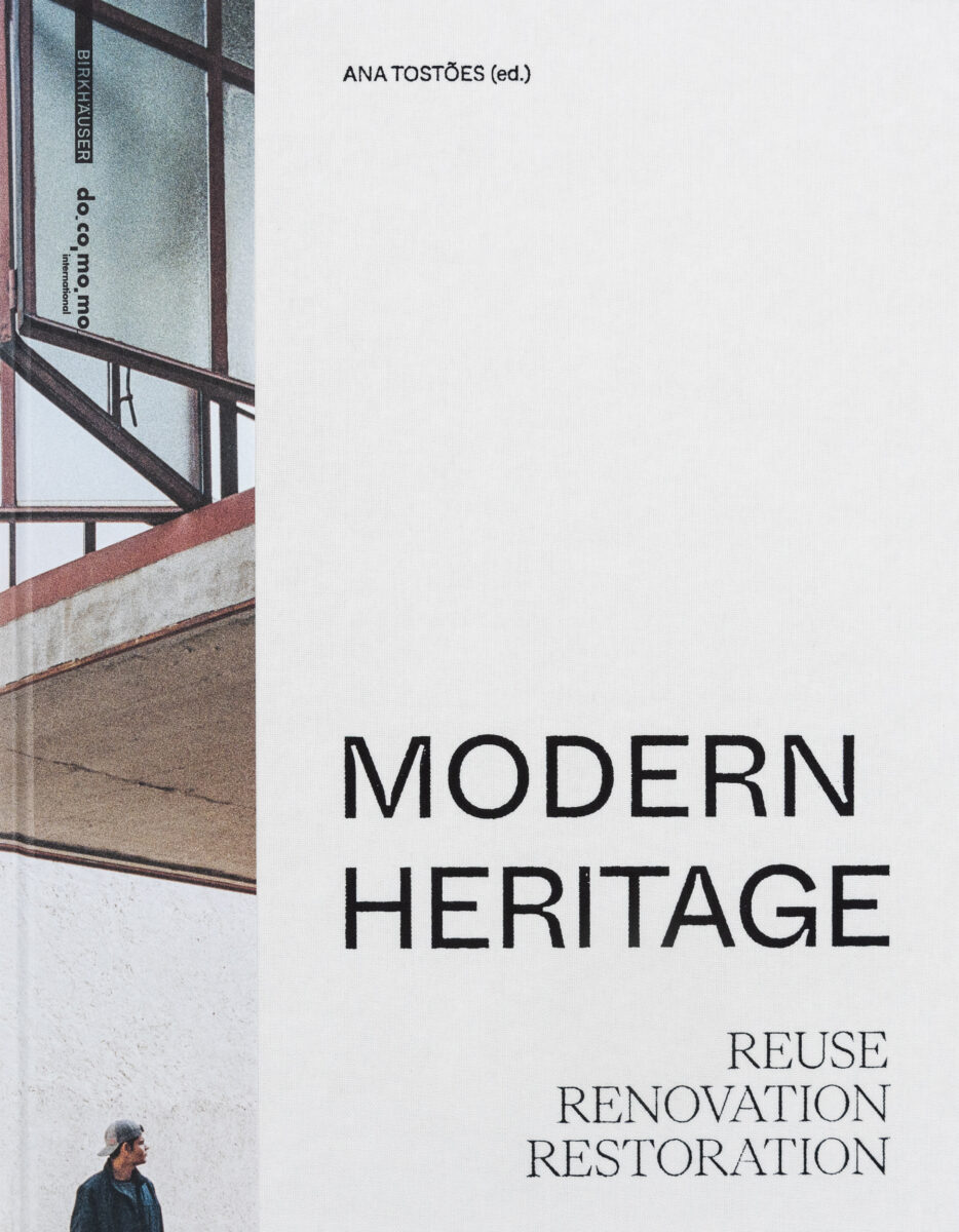 , Modern Heritage : Reuse. Renovation. Restoration