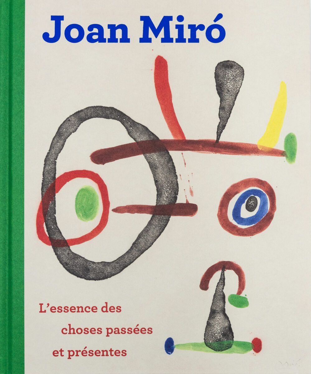 , Joan Miró: L'essence des choses passées et présentes