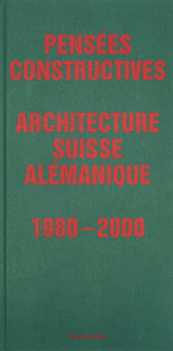 , Pensees Constructives : Architecture Suisse Alemanique 1980-2000