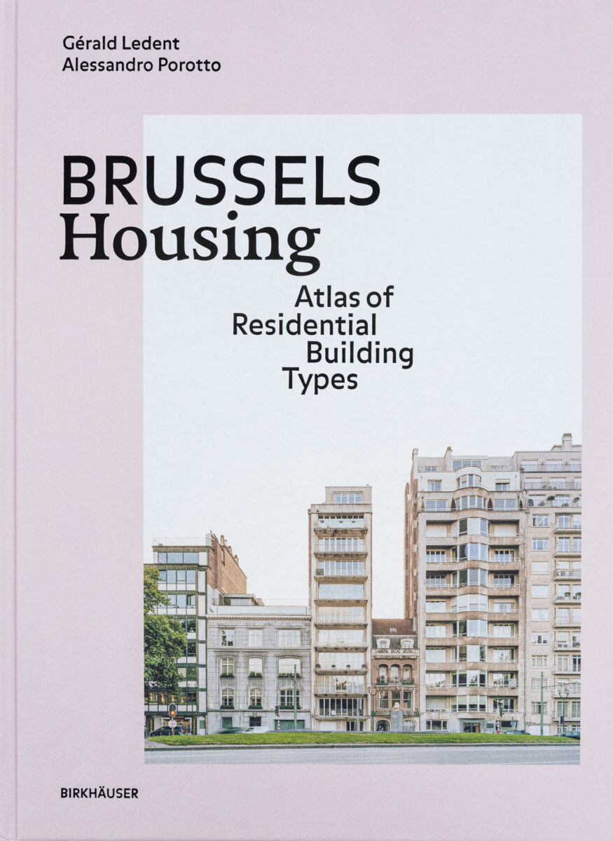 Gérald Ledent, Alessandro Porotto, Brussels Housing: Atlas of Residential Building Types