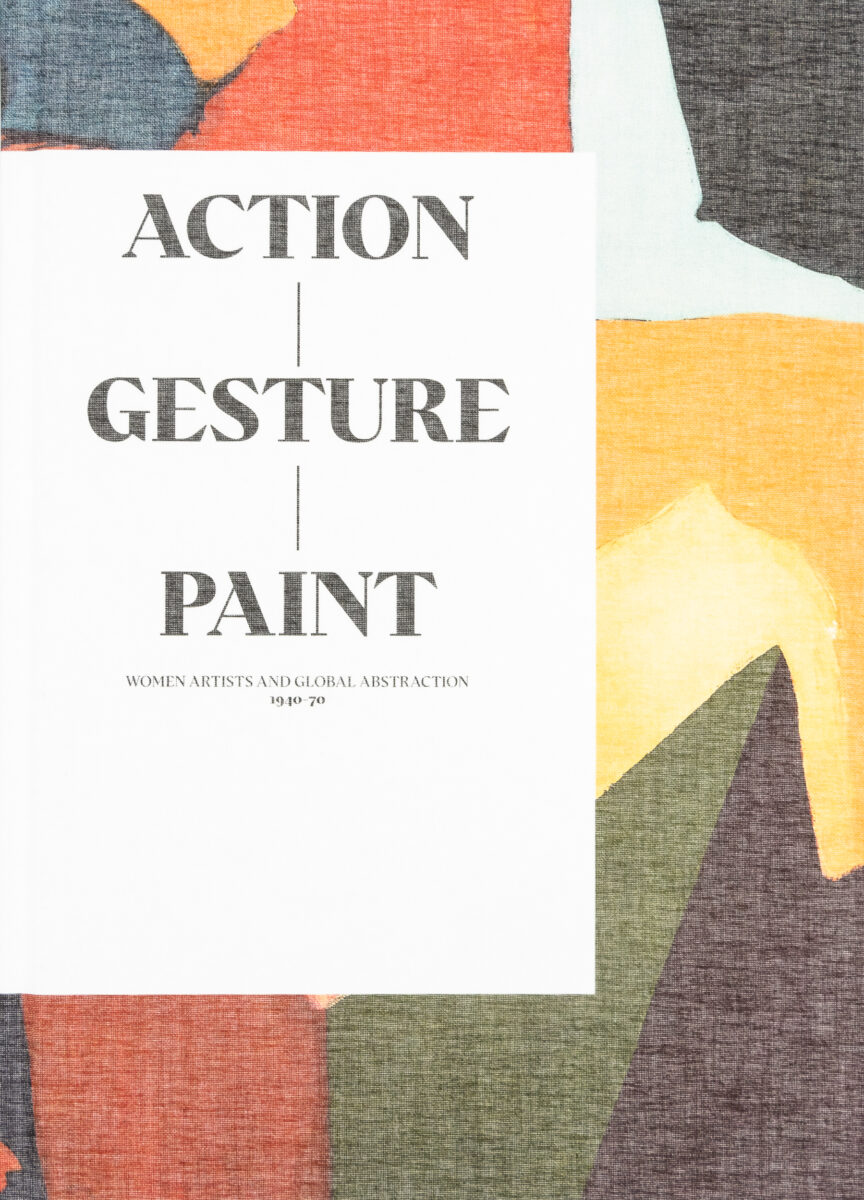 , Action/gesture/paint A Global Story of Women and Abstraction 1940-70