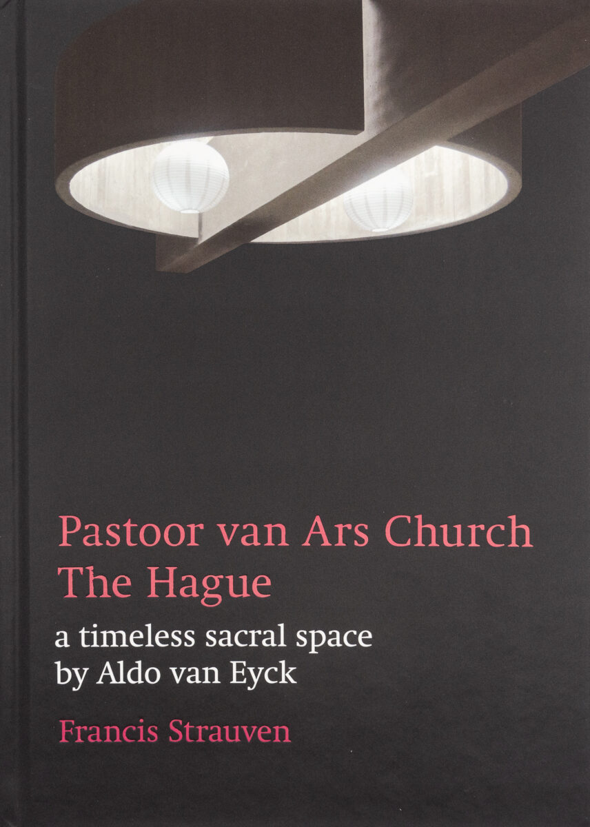 Francis Strauven, Aldo Van Eyck : Pastoor Van Ars Church, The Hague