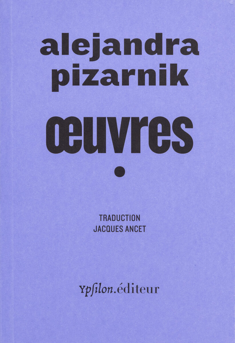 Alejandra Pizarnik, Oeuvres, Volume 1