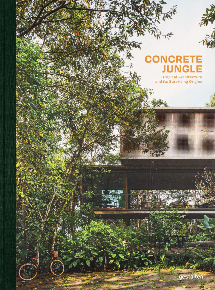 , Concrete Jungle : Tropical Architecture And Its Surprising Origins