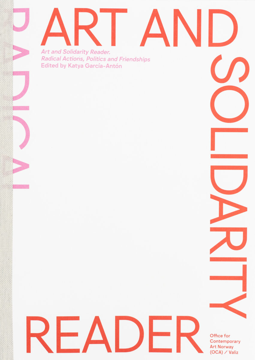 , Art and Solidarity Reader: Radical Actions, Politics and Friendships