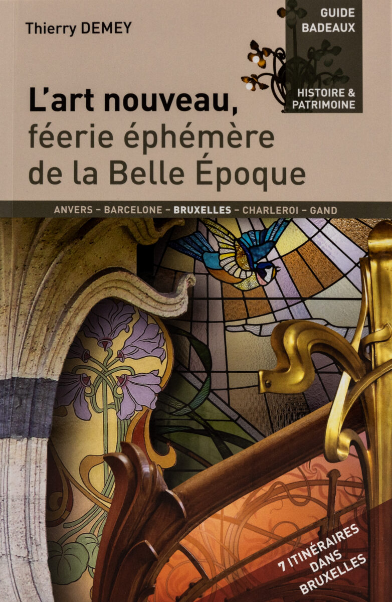 Thierry Demey, Guides Badeaux T.14 : L'art Nouveau, Féerie Ephémère De La Belle Epoque