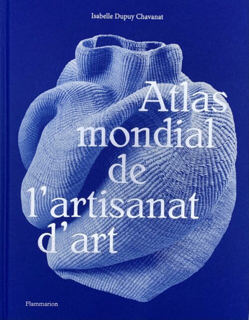 Isabelle Dupuy Chavanat, Atlas mondial de l'artisanat d'art