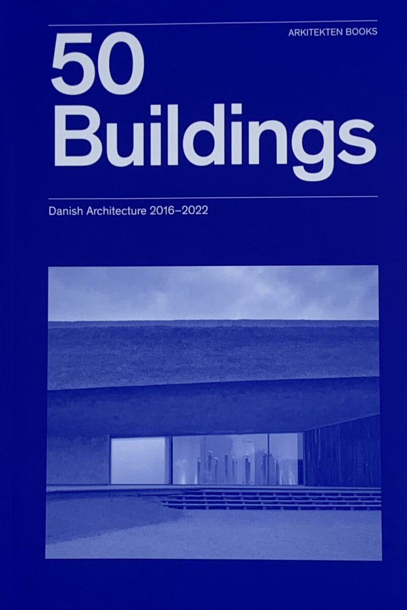 , 50 Buildings - Danish Architecture 2016-2022
