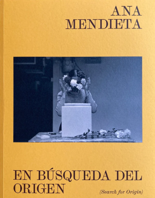 Ana Mendieta, En Búsqueda Del Origen. Search For Origin