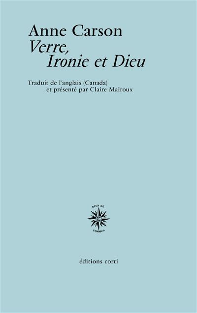 Anne Carson, Verre, ironie et Dieu